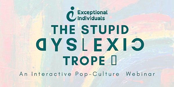The Stupid Dyslexic Trope | An Interactive Pop-Culture Webinar