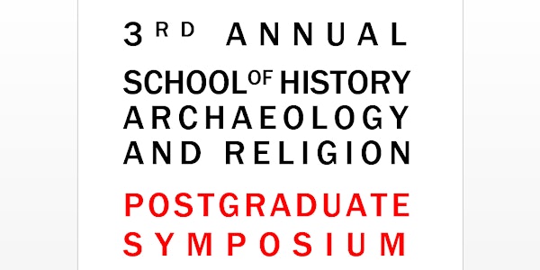 School of History, Archaeology and Religion Annual Postgraduate Symposium