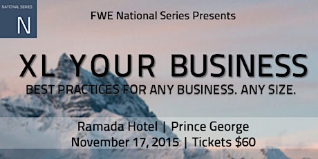 XL Your Business | FWE Prince George Event primary image