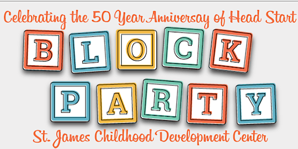 Child Inc Open House Block Party - St. James Childhood Development Center