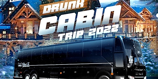 Drunk Cabin Trip 2022 primary image