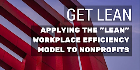 Get Lean: Applying the "Lean" Workplace Efficiency Model to Nonprofits primary image
