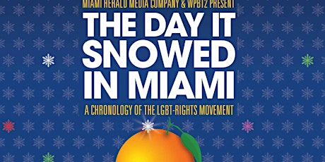 FREE screening of The Day It Snowed in Miami: A Chronology of the LGBT Rights Movement primary image