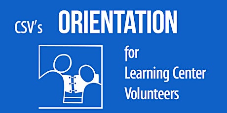 Orientation for New CSV Learning Center  Volunteers (Grade 6– 8  Tutors) tickets