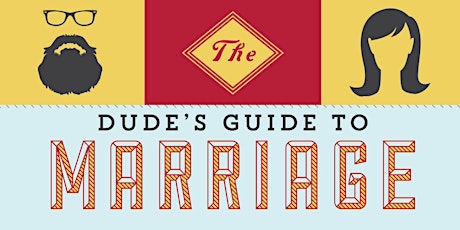 The Dude's Guide to Marriage Conference primary image