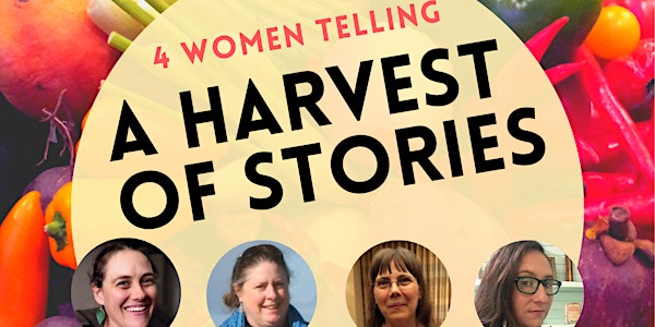 4 Women Telling: A Harvest of Stories