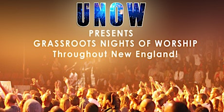 UNOW Grassroots Night of Worship- LOWELL, MA primary image
