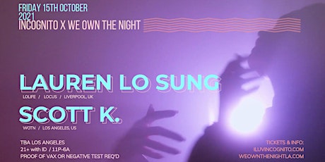 INCOGNITO x We Own The Night present LAUREN LO SUNG and SCOTT K. primary image