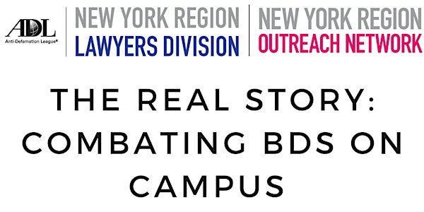 The Real Story: Combating BDS on Campus presented by ADL New York Lawyers Division and NGPC Outreach Network