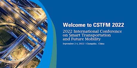 Conference on Smart Transportation and Future Mobility (CSTFM 2022)
