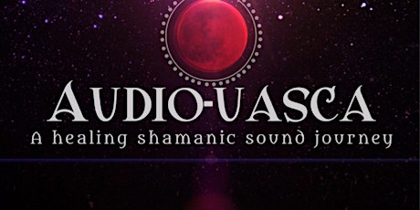 Audio-uasca • Shamanic Healing Sound Journey // Torkom Ji & Sound Shrine primary image