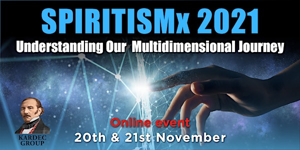SPIRITISMx 2021: Understanding Our Multidimensional Journey