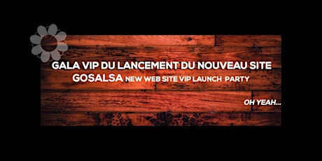 GALA VIP DU LANCEMENT DU NOUVEAU SITE ~ GOSALSA NEW WEB SITE LAUNCH  PARTY primary image