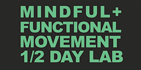 Mindful + Functional Movement (Half Day Lab Session) primary image