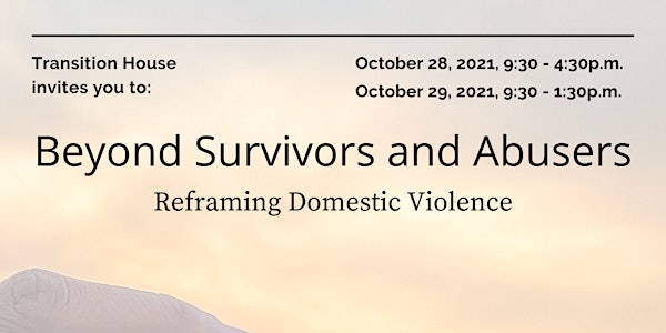 Beyond Survivors & Abusers: Reframing Domestic Violence Summit