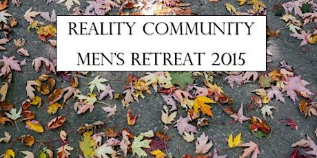 Reality Men's Retreat 2015 primary image