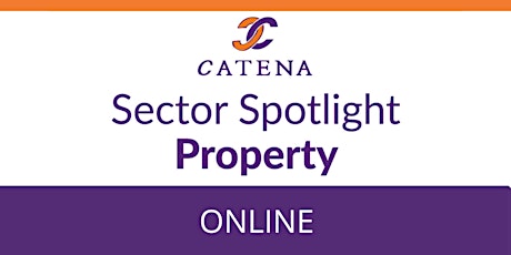 Catena Connect+ Presents: Sector Spotlight - Property tickets