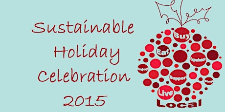 Sustainable Holiday Celebration 2015 primary image