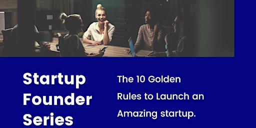 The 10 golden rules to launch an amazing startup