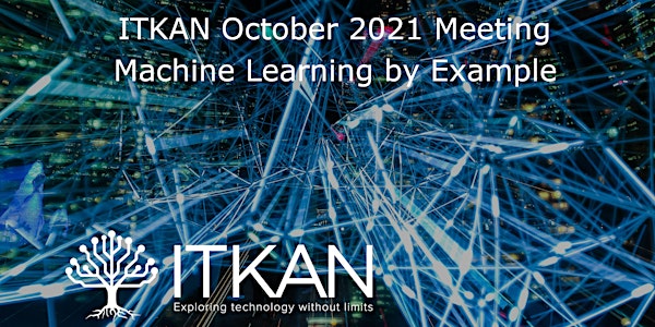ITKAN Virtual Meeting: Machine Learning by Example, Reprised