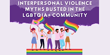 Interpersonal Violence Myths Busted in the LGBTQIA+ Community primary image