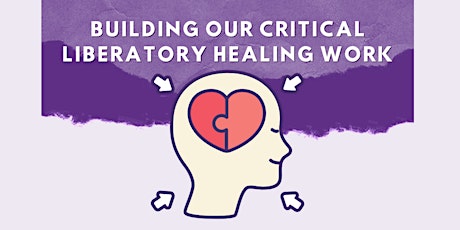 Building Our Critical Liberatory Healing Work primary image