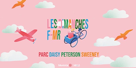 Dimanches F-MR @ Parc Daisy-Peterson-Sweeney primary image