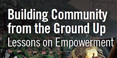 Building Community from the Ground Up - Lessons on Empowerment primary image
