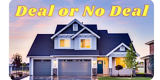 Primaire afbeelding van Deal or No Deal?  Real Estate Investment Opportunities Exposed and Reviewed