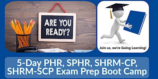 5-Day PHR/SPHR/SHRM-CP/SHRM-SCP Exam Prep Boot Camp