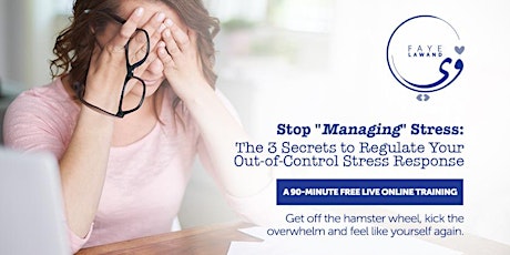 Learn the 3 Secrets To Regulate Your Out-Of-Control Stress Response primary image
