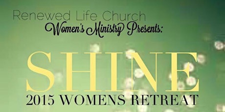 SHINE! Renewed Life Church Women's Retreat primary image