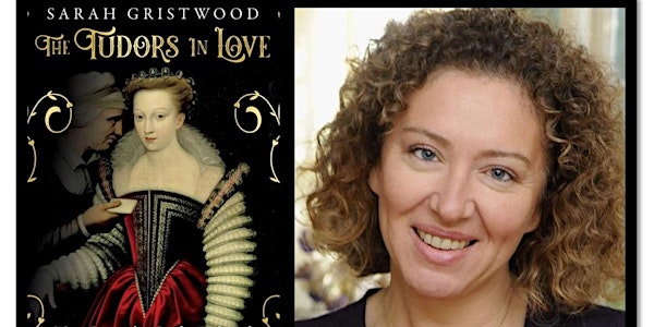 "The Tudors in Love" - Sarah Gristwood - ONLINE - London History Festival