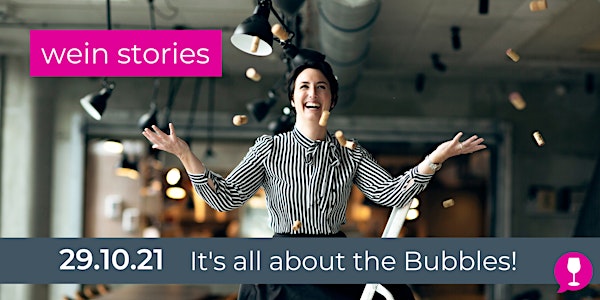 Wein Stories - It's all about the Bubbles!