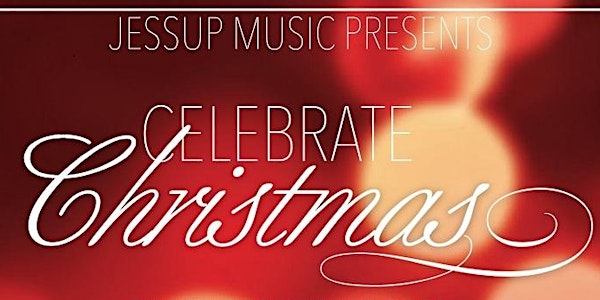 Jessup Music Presents: Celebrate Christmas 2015