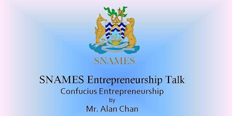 SNAMES Entrepreneurship Talk - Series Two - Confucius Entrepreneurship primary image