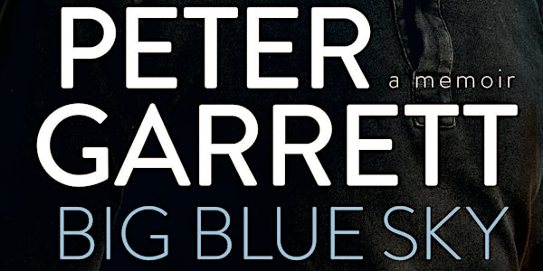 Author Talk: Big Blue Sky: A Memoir by Peter Garrett