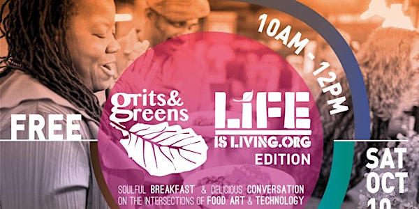 "Grits & Greens" - Life Is Living Edition