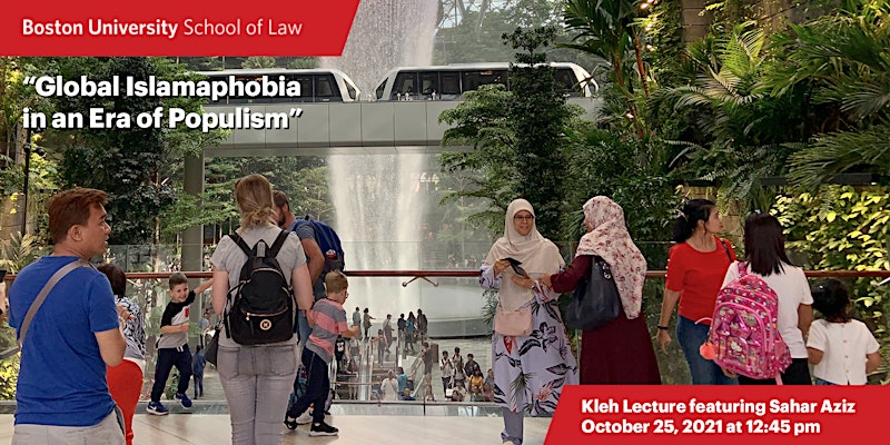 BU Law Kleh Lecture: “Global Islamophobia in an Era of Populism”