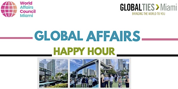Global Affairs Happy Hour at Riverside Miami!