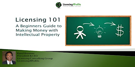 Licensing 101-A Beginners Guide to  Making Money with Intellectual Property Tickets