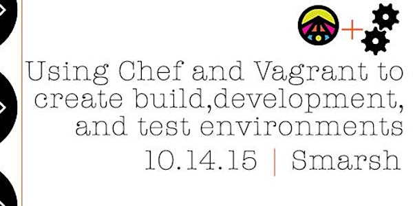 Using Chef and Vagrant to create build, development, and test environments.