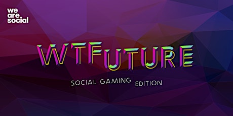 WTFuture / Social Gaming Edition