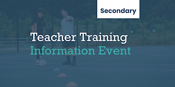 Teacher Training Information Event (Secondary)