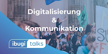 Hauptbild für ibugi talks: Digitalisierung & Kommunikation