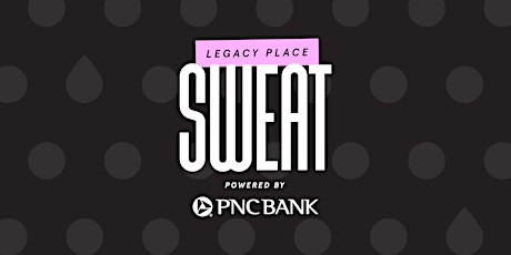 Legacy SWEAT, Powered by PNC Bank tickets