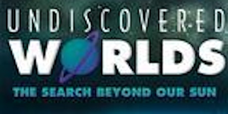 Undiscovered Worlds: The Search Beyond our Sun primary image