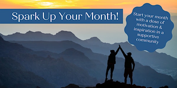 Spark Up Your Month!  Get inspired, set goals, feel motivated - each month!