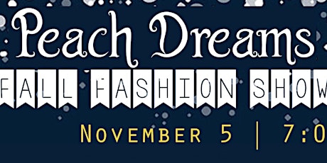 Peach Dreams Fall Fashion Show primary image