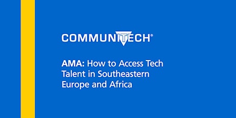 AMA: How to Access Tech Talent in Southeastern Europe and Africa primary image
